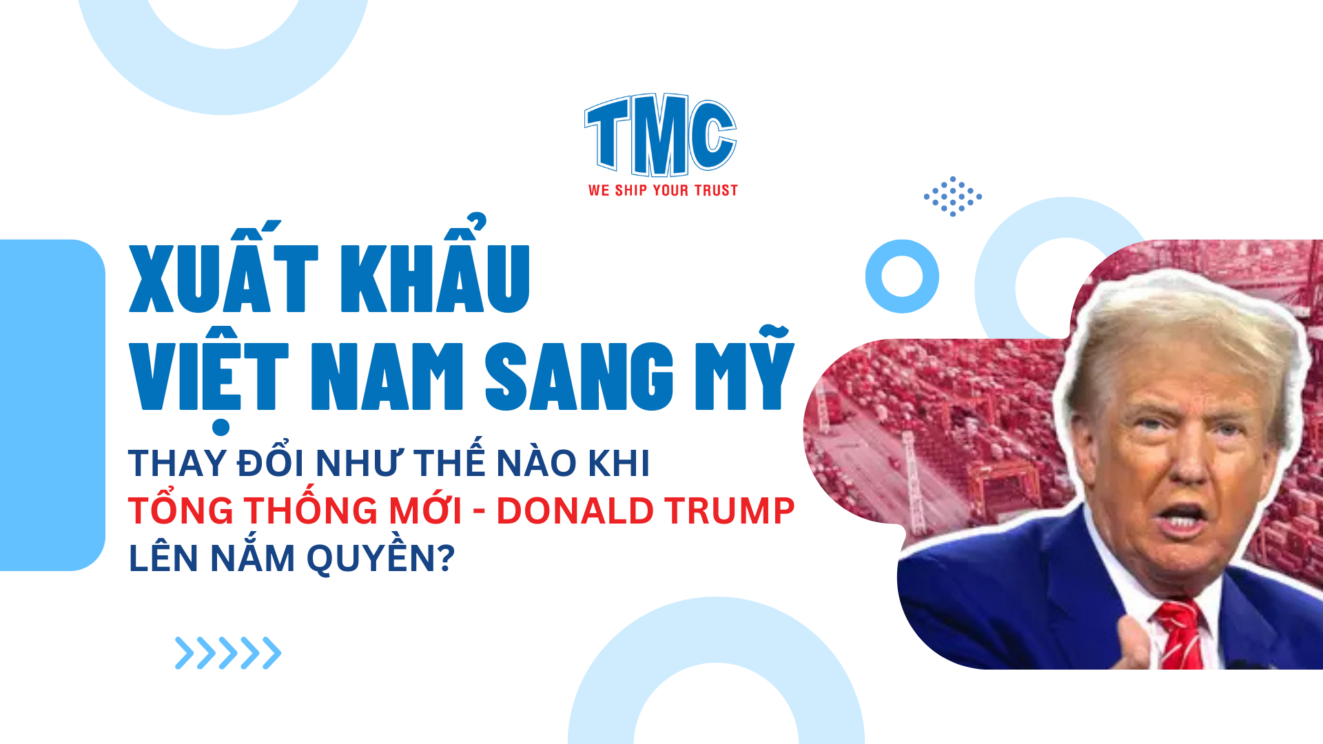 XUẤT KHẨU VIỆT NAM SANG MỸ THAY ĐỔI NHƯ THẾ NÀO KHI TỔNG THỐNG MỚI - DONALD TRUMP LÊN NẮM QUYỀN?