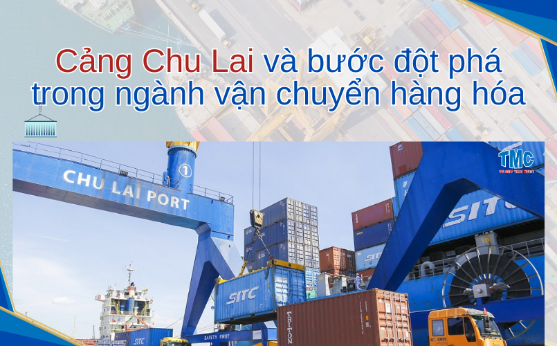 Cảng Chu Lai và bước đột phá trong ngành vận chuyển hàng hóa