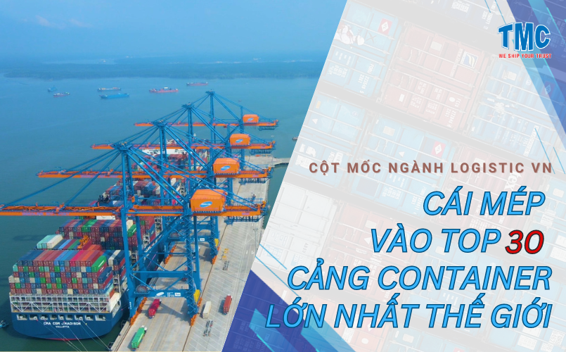 Cột mốc ngành logistic VN: Cái Mép vào top 30 cảng container lớn nhất thế giới