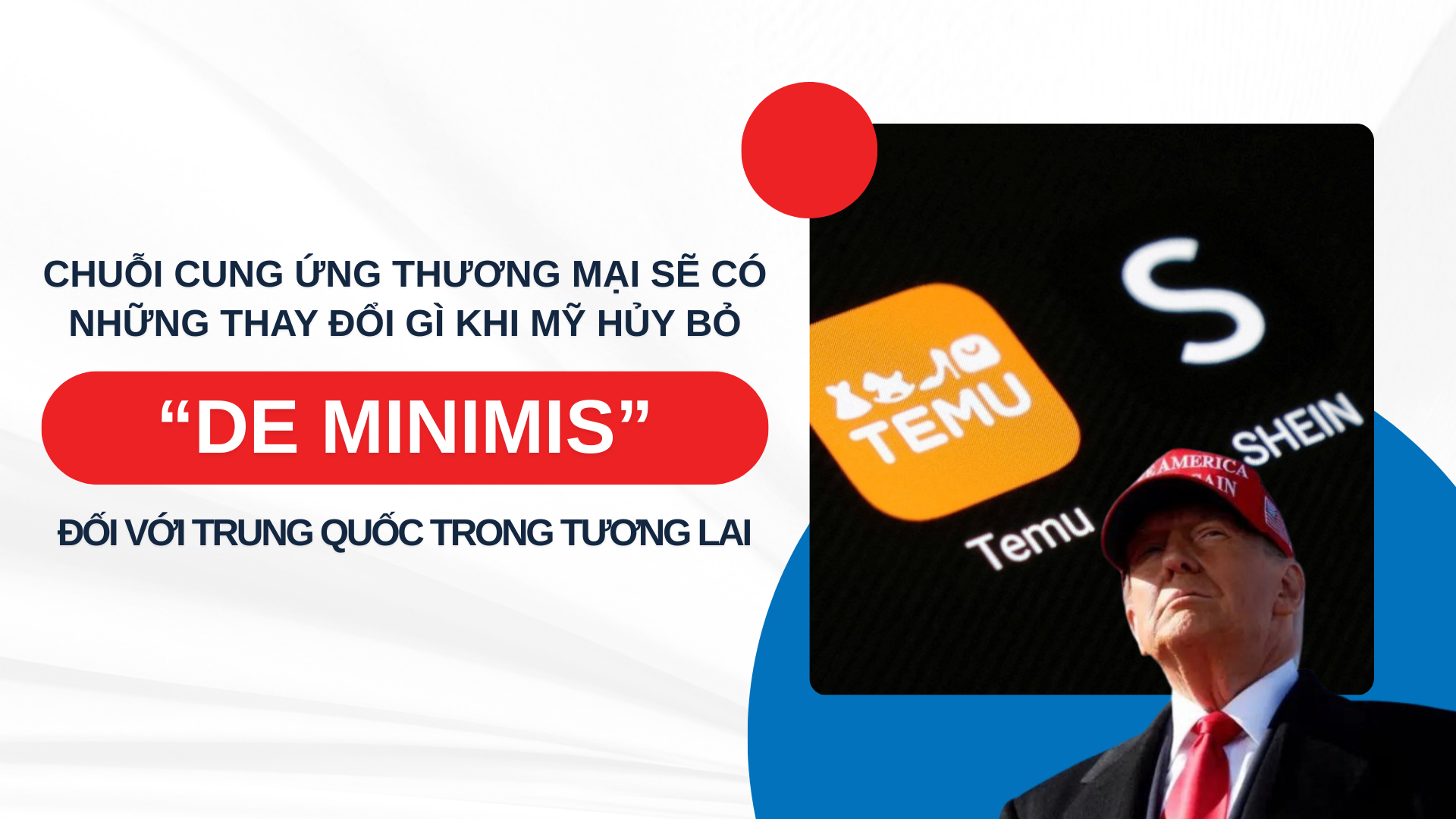 CHUỖI CUNG ỨNG THƯƠNG MẠI SẼ CÓ NHỮNG THAY ĐỔI GÌ KHI MỸ HỦY BỎ “DE MINIMIS” ĐỐI VỚI TRUNG QUỐC TRONG TƯƠNG LAI